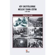 Köy Enstitülerinde Mesleki Teknik Eğitim 1940-1954 / Mustafa Kılınç