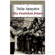 KÖY ENSTİTÜSÜ YILLARI - TALIP APAYDIN