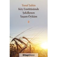 Köy Enstitüsünde Şekillenen Yaşam Öyküm - Yusuf Şahin