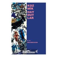 KOZMIK HAYDUTLAR - A. C. WEISBECKER