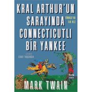 Kral Arthur’un Sarayında Connecticutli Bir Yankee - Mark Twain