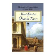 KRAL-DEVLET YA DA ÖLÜMLÜ TANRI - LEVENT KÖKER; MEHMET ALI AĞAOĞULLARI