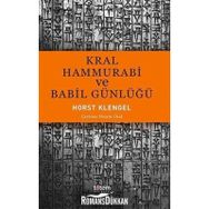 Kral Hammurabi ve Babil Günlüğü - Horst Klengel