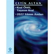 KRAL ÖLDÜ, YAŞASIN KRAL 2027 YILININ ANILARI - ÇETİN ALTAN