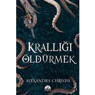Krallığı Öldürmek - Alexandra Christo