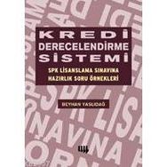 KREDI DERECELENDIRME SISTEMI SPK LISANSLAMA SINAVINA HAZIRLIK SORU ÖRNEKLERİ - BEYHAN YASLIDAĞ