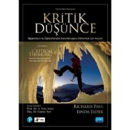 KRITIK DÜŞÜNCE YAŞAMINIZIN VE ÖĞRENMENIZIN SORUMLULUĞUNU ÜSTLENMEK İÇIN ARAÇLAR - RICHARD PAUL;LINDA ELDER