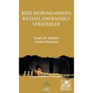 Kriz Durumlarında Bilişsel Davranışçı Stratejiler - Arthur Freeman Frank M. Dattilio