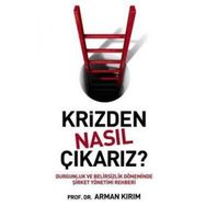KRIZDEN NASIL ÇIKARIZ? - ARMAN KIRIM