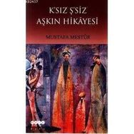 K´SIZ Ş´SİZ AŞKIN HIKÂYESI - MUSTAFA MESTÜR