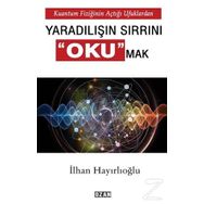 Kuantum Fiziğinin Açtığı Ufuklarda Eşya ve Varlığın Sırrını Okumak - İlhan Hayrlıoğlu