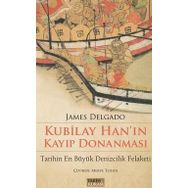 Kubilay Han'ın Kayıp Donanması - James Delgado