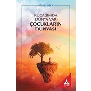Kucağımda Dünya Var Çocukların Dünyası - Bilal Enser