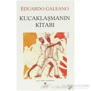 KUCAKLAŞMANIN KİTABI - EDUARDO GALEANO