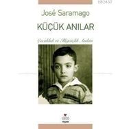 KÜÇÜK ANILAR ÇOCUKLUK VE İLKGENÇLİK ANILARI - JOSÉ SARAMAGO