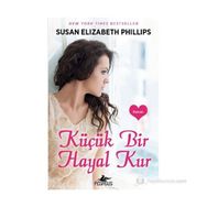 KÜÇÜK BIR HAYAL KUR - SUSAN ELIZABETH PHILLIPS