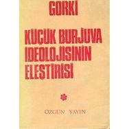 Küçük Burjuva İdeolojisinin Eleştirisi - Maxim Gorky