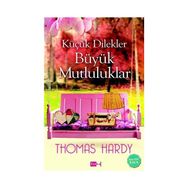 Küçük Dilekler Büyük Mutluluklar - Thomas Hardy