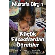 Küçük Filozoflardan Öğretiler - Mustafa Birgin
