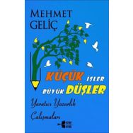 Küçük İşler Büyük Düşler - Mehmet Geliç
