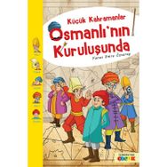 KÜÇÜK KAHRAMANLAR OSMANLININ KURULUSUNDA - GENEL