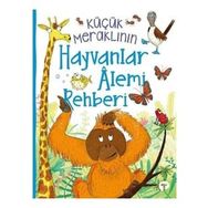 Küçük Meraklının Hayvanlar Alemi Rehberi Camilla de la Bedoyere