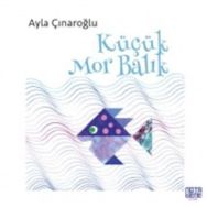 KÜÇÜK MOR BALIK - AYLA ÇINAROĞLU