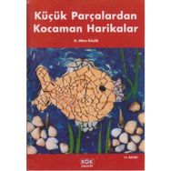 KÜÇÜK PARÇALARDAN KOCAMAN HARIKALAR - H. MINE KÜÇÜK