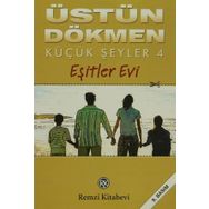 KÜÇÜK ŞEYLER - 4 EŞİTLER EVI - ÜSTÜN DÖKMEN