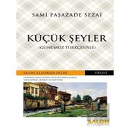 Küçük Şeyler Günümüz Türkçesiyle - Samipaşazade Sezai - Salon Yayınları