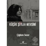Küçük Şeyler Mevsimi - Çiğdem Sezer