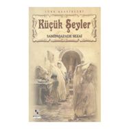 KÜÇÜK ŞEYLER - SAMIPAŞAZADE SEZAI
