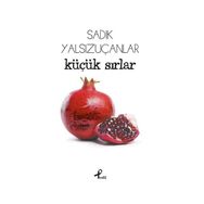 Küçük Sırlar - Sadık Yalsızuçanlar