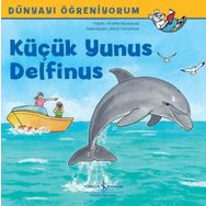 Küçük Yunus Delfinus-Dünyayı Öğreniyorum - Anette Neubauer