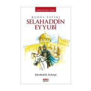 Kudüs Fatihi Selahaddin Eyyubi-Gençler İçin Tarih Aden Yayınevi