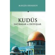 Kudüs Hatıralar ve Duyuşlar - M. Beşir Ersoy