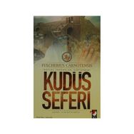 KUDÜS SEFERI & KUTSAL TOPRAKLARI KURTARMAK - FULCHERIUS CARNOTENSIS