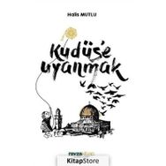 Kudüs'e Uyanmak - Halis Mutlu
