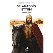 Kudüs'ün İkinci Fatihi Selahaddin Eyyûbî - Meryem Uçar