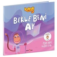 Kukuli Bekle Beni Ay-Özel Seri Hikaye - Beta Kids Yayınları
