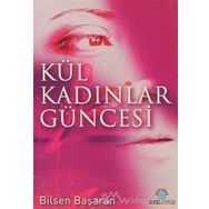 KÜL KADINLAR GÜNCESİ - BILSEN BAŞARAN