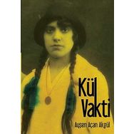 Kül Vakti - Ayşen Açan Akgül