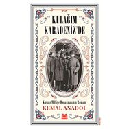 Kulağım Karadeniz de - Kuvayi Milliye Donanmasının Romanı - Kemal Anadol
