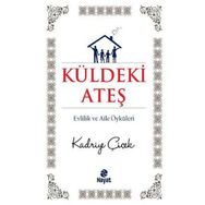 KÜLDEKİ ATEŞ EVLILIK VE AILE ÖYKÜLERİ - KADRIYE ÇİÇEK
