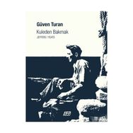 KULEDEN BAKMAK - GÜVEN TURAN