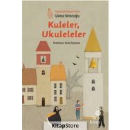 Kuleler Ukuleleler - Gökyüzünde Buluşan Öyküler - Göknur Birincioğlu