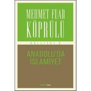 Külliyatı 9 - Anadolu'da İslamiyet - Mehmet Fuad Köprülü