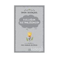 Kulluğum Sultanlığımdır - Ömer Sevinçgül