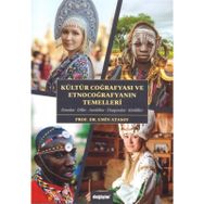 Kültür Coğrafyası Ve Etnocoğrafyanın Temelleri - Emin Atasoy