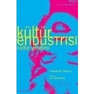 KÜLTÜR ENDÜSTRİSİ KÜLTÜR YÖNETİMİ - THEODOR W. ADORNO